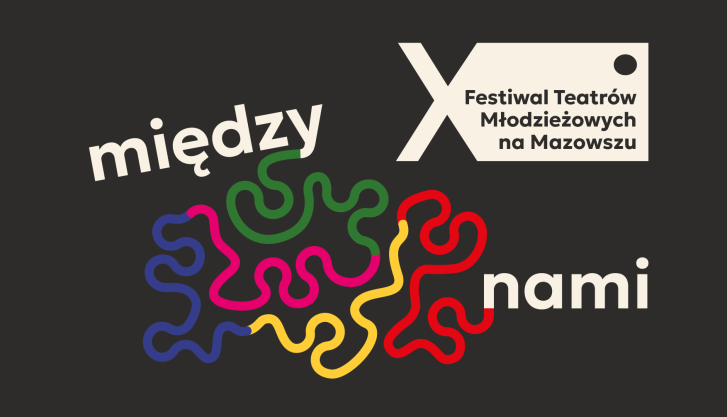 Grafika z logo dziesiątego Festiwalu Teatrów Młodzieżowych na Mazowszu Między Nami